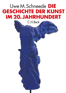 Schneede |  Die Geschichte der Kunst im 20. Jahrhundert | Buch |  Sack Fachmedien