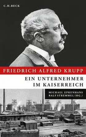 Epkenhans / Stremmel |  Friedrich Alfred Krupp | Buch |  Sack Fachmedien