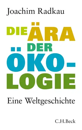 Radkau |  Die Ära der Ökologie | Buch |  Sack Fachmedien