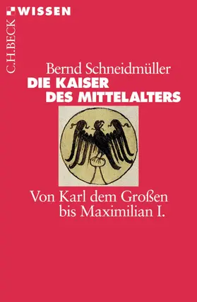 Schneidmüller |  Die Kaiser des Mittelalters | eBook | Sack Fachmedien