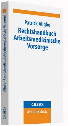 Aligbe | Rechtshandbuch Arbeitsmedizinische Vorsorge | Buch | 978-3-406-64852-6 | sack.de