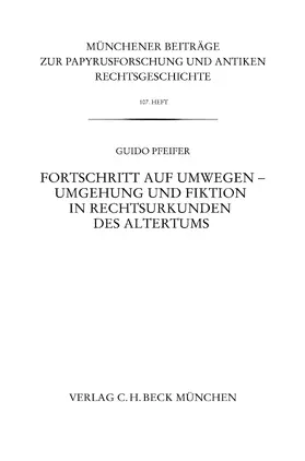 Pfeifer | Fortschritt auf Umwegen - Umgehung und Fiktion in Rechtsurkunden des Altertums | Buch | 978-3-406-65195-3 | sack.de