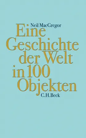 MacGregor |  Eine Geschichte der Welt in 100 Objekten | Buch |  Sack Fachmedien