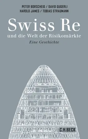 Borscheid / James / Gugerli |  Swiss Re und die Welt der Risikomärkte | eBook | Sack Fachmedien