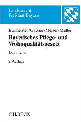 Burmeister-Bießle / Gaßner / Melzer |  Bayerisches Pflege- und Wohnqualitätsgesetz | Buch |  Sack Fachmedien