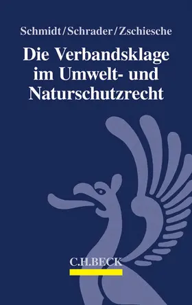 Schmidt / Schrader / Zschiesche |  Die Verbandsklage im Umwelt- und Naturschutzrecht | Buch |  Sack Fachmedien
