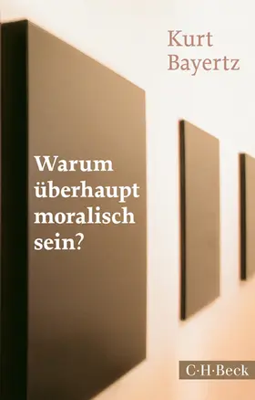 Bayertz |  Warum überhaupt moralisch sein? | eBook | Sack Fachmedien