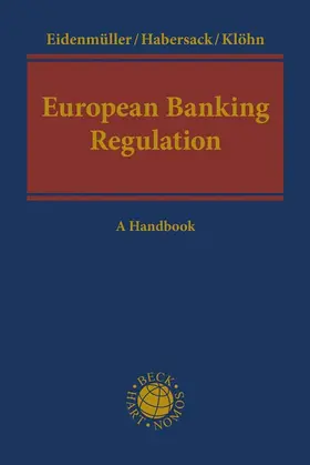 Eidenmüller / Habersack / Klöhn |  European Banking Regulation | Buch |  Sack Fachmedien