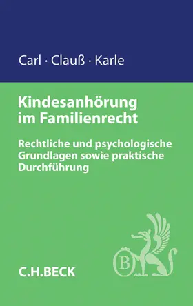 Carl / Clauß / Karle |  Kindesanhörung im Familienrecht | Buch |  Sack Fachmedien