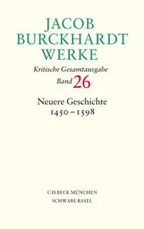 Burckhardt / Berner / Hardtwig |  Jacob Burckhardt Werke  Bd. 26: Neuere Geschichte 1450-1598 | Buch |  Sack Fachmedien