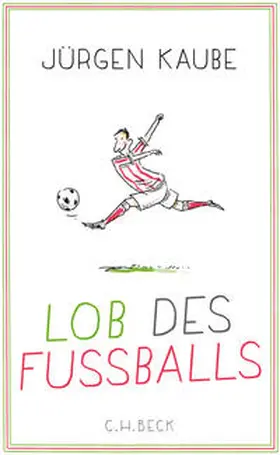 Kaube |  Lob des Fußballs | Buch |  Sack Fachmedien
