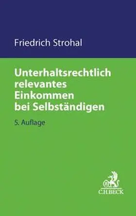 Strohal |  Unterhaltsrechtlich relevantes Einkommen bei Selbständigen | Buch |  Sack Fachmedien