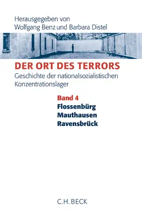 Benz / Distel / Königseder |  Der Ort des Terrors. Geschichte der nationalsozialistischen Konzentrationslager  Bd. 4: Flossenbürg, Mauthausen, Ravensbrück | Buch |  Sack Fachmedien