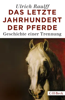 Raulff |  Das letzte Jahrhundert der Pferde | Buch |  Sack Fachmedien