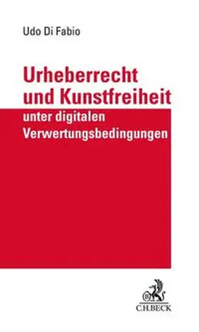 Di Fabio |  Urheberrecht und Kunstfreiheit unter digitalen Verwertungsbedingungen | Buch |  Sack Fachmedien