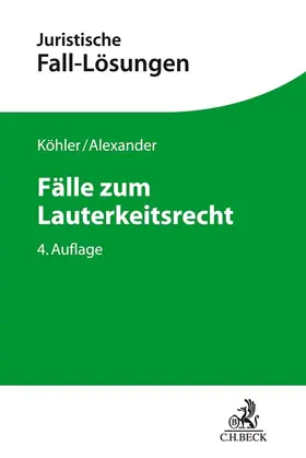 Köhler / Alexander |  Fälle zum Lauterkeitsrecht | Buch |  Sack Fachmedien