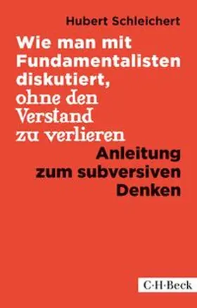 Schleichert |  Wie man mit Fundamentalisten diskutiert, ohne den Verstand zu verlieren | Buch |  Sack Fachmedien
