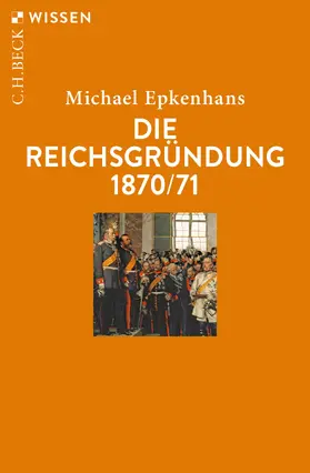 Epkenhans |  Die Reichsgründung 1870/71 | Buch |  Sack Fachmedien