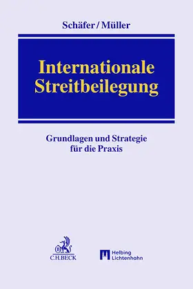 Schäfer / Müller |  Internationale Streitbeilegung | Buch |  Sack Fachmedien