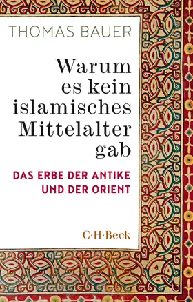 Bauer |  Warum es kein islamisches Mittelalter gab | Buch |  Sack Fachmedien