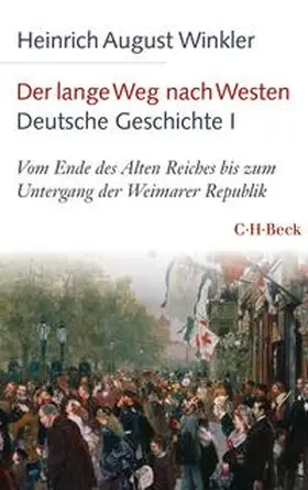 Winkler | Der lange Weg nach Westen - Deutsche Geschichte I | Buch | 978-3-406-76169-0 | sack.de