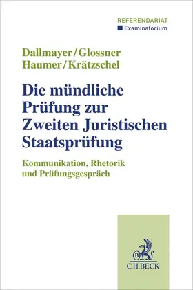 Dallmayer / Glossner / Haumer |  Die mündliche Prüfung zur Zweiten Juristischen Staatsprüfung | Buch |  Sack Fachmedien