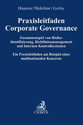 Hansen / Melchior / Gerke |  Praxisleitfaden Corporate Governance: Zusammenspiel von Risikoidentifizierung, Richtlinienmanagement und Internem Kontrollsystem | Buch |  Sack Fachmedien