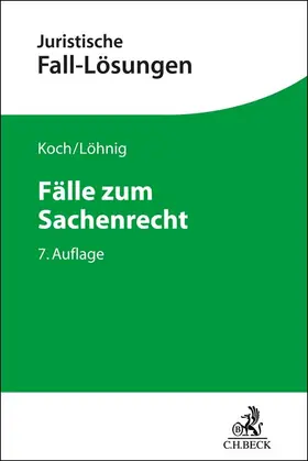 Koch / Löhnig |  Fälle zum Sachenrecht | Buch |  Sack Fachmedien