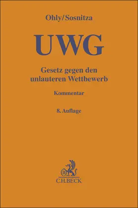 Ohly / Sosnitza |  Gesetz gegen den unlauteren Wettbewerb: UWG | Buch |  Sack Fachmedien