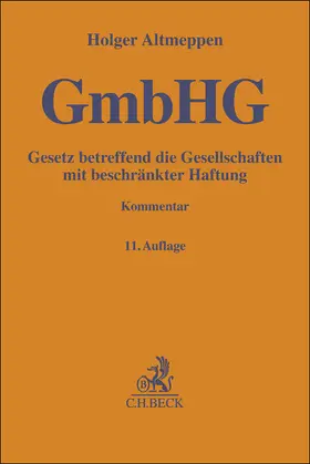 Altmeppen |  Gesetz betreffend die Gesellschaften mit beschränkter Haftung: GmbHG | Buch |  Sack Fachmedien