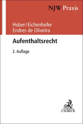 Huber / Eichenhofer / Endres de Oliveira |  Aufenthaltsrecht | Buch |  Sack Fachmedien