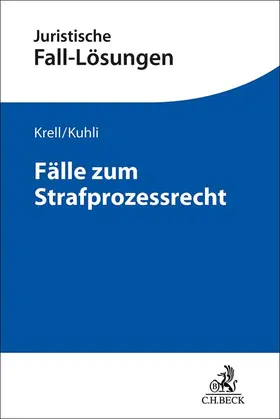 Krell / Kuhli |  Fälle zum Strafprozessrecht | Buch |  Sack Fachmedien