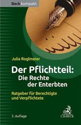 Roglmeier |  Der Pflichtteil: Die Rechte der Enterbten | eBook | Sack Fachmedien