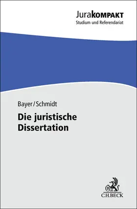 Bayer / Schmidt |  Die juristische Dissertation | Buch |  Sack Fachmedien