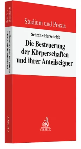 Schmitz-Herscheidt |  Die Besteuerung der Körperschaften und ihrer Anteilseigner | Buch |  Sack Fachmedien