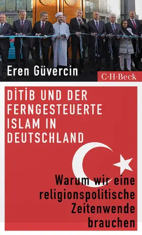 Güvercin | DITIB und der ferngesteuerte Islam in Deutschland | Buch | 978-3-406-82256-8 | sack.de