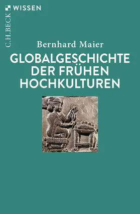 Maier |  Globalgeschichte der frühen Hochkulturen | Buch |  Sack Fachmedien