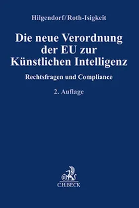 Hilgendorf / Roth-Isigkeit |  Die neue Verordnung der EU zur Künstlichen Intelligenz | Buch |  Sack Fachmedien