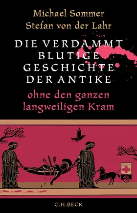 Sommer / Lahr |  Die verdammt blutige Geschichte der Antike | Buch |  Sack Fachmedien