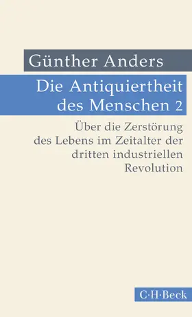 Anders |  Die Antiquiertheit des Menschen Bd. II: Über die Zerstörung des Lebens im Zeitalter der dritten industriellen Revolution | Buch |  Sack Fachmedien