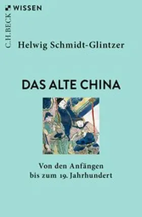Schmidt-Glintzer |  Das alte China | eBook | Sack Fachmedien