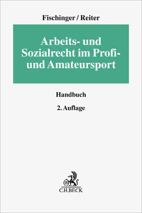 Fischinger / Reiter |  Arbeits- und Sozialrecht im Profi- und Amateursport | Buch |  Sack Fachmedien