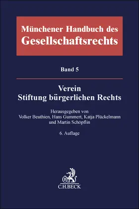 Beuthien / Gummert / Schöpflin |  Münchener Handbuch des Gesellschaftsrechts  Bd. 5: Verein, Stiftung bürgerlichen Rechts | Buch |  Sack Fachmedien