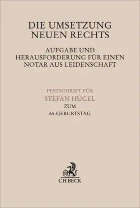 Bayer / Elzer / Herrler |  Die Umsetzung neuen Rechts - Aufgabe und Herausforderung für einen Notar aus Leidenschaft | Buch |  Sack Fachmedien