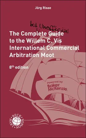 Risse |  The Complete (but unofficial) Guide to the Willem C. Vis International Commercial Arbitration Moot | Buch |  Sack Fachmedien