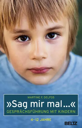 Delfos |  »Sag mir mal ...« Gesprächsführung mit Kindern (4 - 12 Jahre) | eBook | Sack Fachmedien