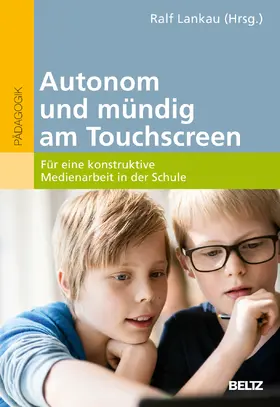 Lankau |  Autonom und mündig am Touchscreen | Buch |  Sack Fachmedien