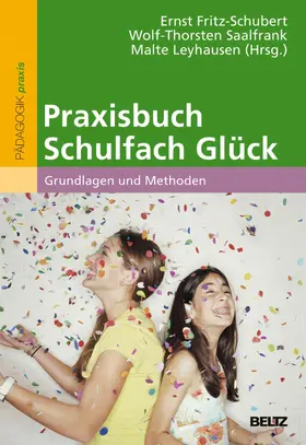 Fritz-Schubert / Saalfrank / Leyhausen | Praxisbuch Schulfach Glück | E-Book | sack.de
