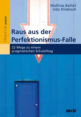 Balliet / Kliebisch |  Raus aus der Perfektionismus-Falle | eBook | Sack Fachmedien