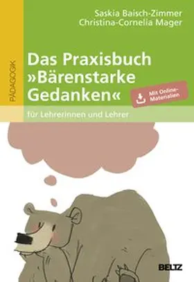 Baisch-Zimmer / Mager |  Das Praxisbuch »Bärenstarke Gedanken« für Lehrerinnen und Lehrer | Buch |  Sack Fachmedien